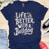 Life is better with a bulldog - V8 - Decorative Caligraphy T-Shirt